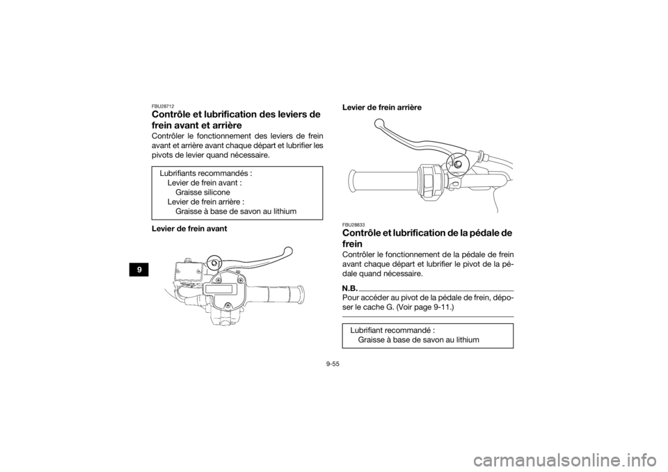 YAMAHA KODIAK 700 2021 Notices Demploi (in French) 9-55
9
FBU28712Contrôle et lubrification des leviers de
frein avant et arrièreContrôler le fonctionnement des leviers de frein
avant et arrière avant chaque départ et lubrifier les
pivots de lev YAMAHA KODIAK 700 2021 Notices Demploi (in French) 9-55
9
FBU28712Contrôle et lubrification des leviers de
frein avant et arrièreContrôler le fonctionnement des leviers de frein
avant et arrière avant chaque départ et lubrifier les
pivots de lev
