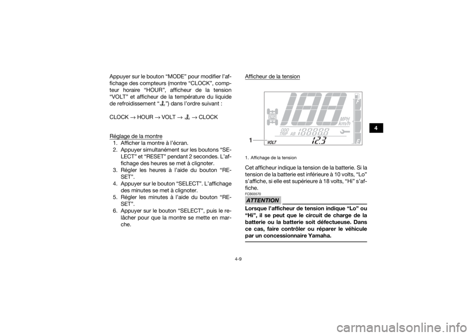 YAMAHA KODIAK 700 2019 Notices Demploi (in French) 4-9
4
Appuyer sur le bouton “MODE” pour modifier l’af-
fichage des compteurs (montre “CLOCK”, comp-
teur horaire “HOUR”, afficheur de la tension
“VOLT” et afficheur de la températur YAMAHA KODIAK 700 2019 Notices Demploi (in French) 4-9
4
Appuyer sur le bouton “MODE” pour modifier l’af-
fichage des compteurs (montre “CLOCK”, comp-
teur horaire “HOUR”, afficheur de la tension
“VOLT” et afficheur de la températur