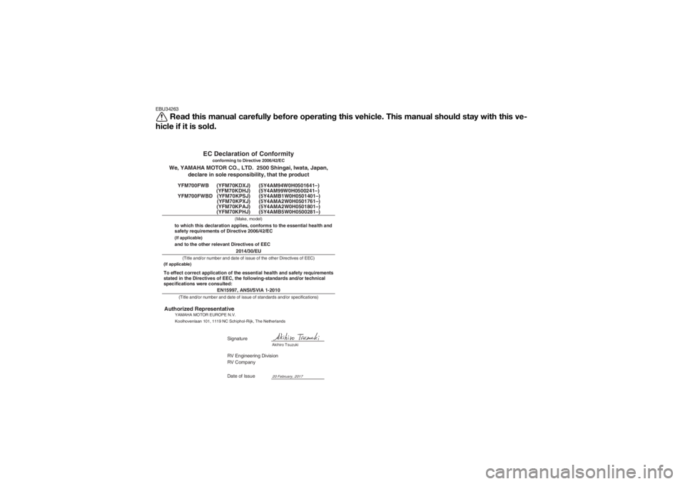 YAMAHA KODIAK 700 2018 Owners Manual EBU34263
Read this manual carefully before operating this vehicle. This manual should stay with this ve-
hicle if it is sold.
EN15997, ANSI/SVIA 1-2010
RV Engineering Division
RV Company
20 February, YAMAHA KODIAK 700 2018 Owners Manual EBU34263
Read this manual carefully before operating this vehicle. This manual should stay with this ve-
hicle if it is sold.
EN15997, ANSI/SVIA 1-2010
RV Engineering Division
RV Company
20 February,