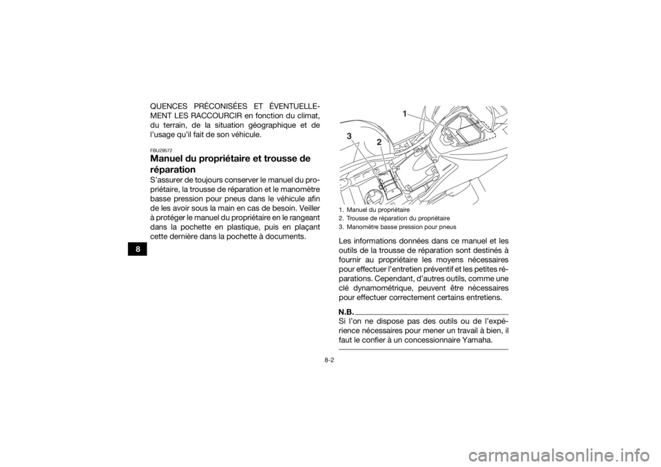 YAMAHA KODIAK 700 2017 Notices Demploi (in French) 8-2
8QUENCES PRÉCONISÉES ET ÉVENTUELLE-
MENT LES RACCOURCIR en fonction du climat,
du terrain, de la situation géographique et de
l’usage qu’il fait de son véhicule.
FBU29572Manuel du propri YAMAHA KODIAK 700 2017 Notices Demploi (in French) 8-2
8QUENCES PRÉCONISÉES ET ÉVENTUELLE-
MENT LES RACCOURCIR en fonction du climat,
du terrain, de la situation géographique et de
l’usage qu’il fait de son véhicule.
FBU29572Manuel du propri