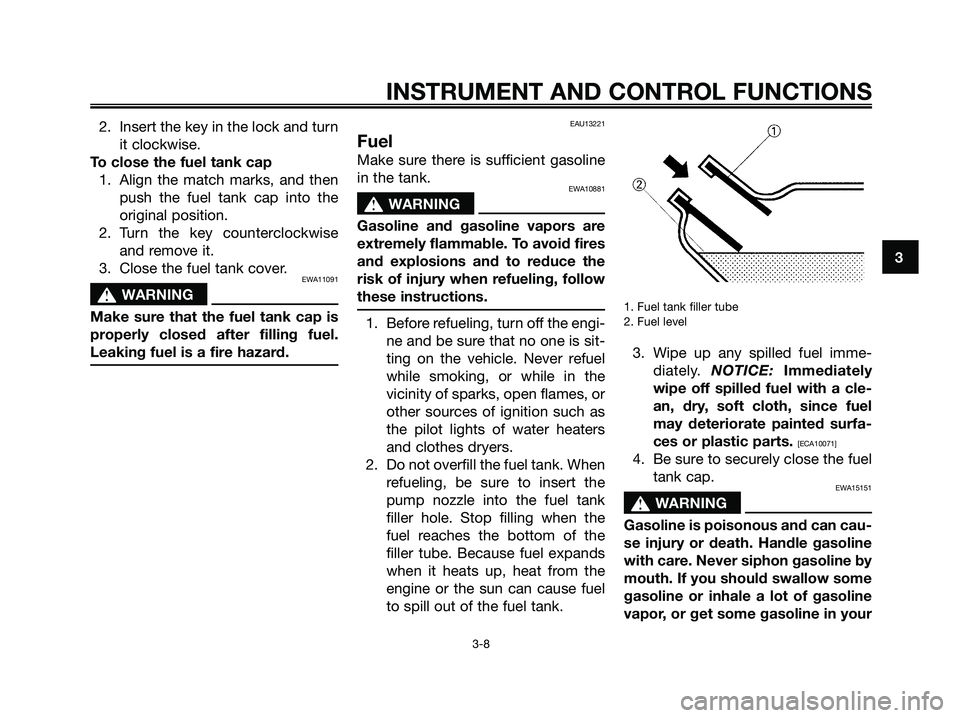 YAMAHA MAJESTY 125 2009 Owners Manual 2. Insert the key in the lock and turn
it clockwise.
To close the fuel tank cap
1. Align the match marks, and then
push the fuel tank cap into the
original position.
2. Turn the key counterclockwise
a YAMAHA MAJESTY 125 2009 Owners Manual 2. Insert the key in the lock and turn
it clockwise.
To close the fuel tank cap
1. Align the match marks, and then
push the fuel tank cap into the
original position.
2. Turn the key counterclockwise
a