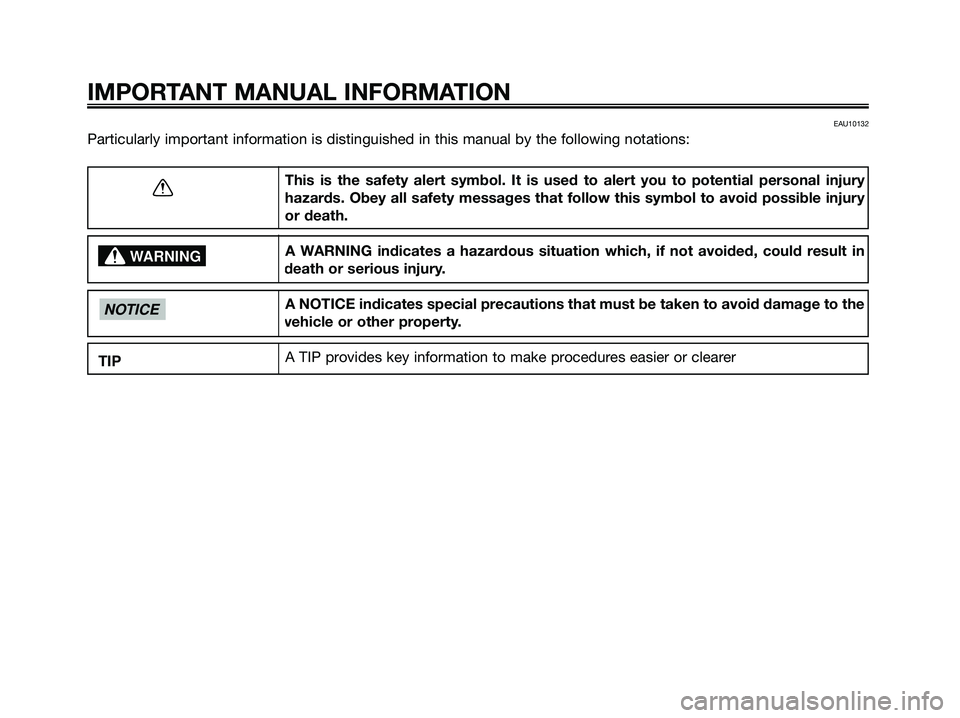 YAMAHA MAJESTY 125 2009 Owners Manual EAU10132
Particularly important information is distinguished in this manual by the following notations:
IMPORTANT MANUAL INFORMATION
This is the safety alert symbol. It is used to alert you to potenti YAMAHA MAJESTY 125 2009 Owners Manual EAU10132
Particularly important information is distinguished in this manual by the following notations:
IMPORTANT MANUAL INFORMATION
This is the safety alert symbol. It is used to alert you to potenti