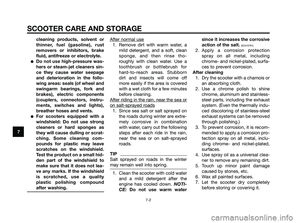 YAMAHA MAJESTY 125 2009 Manual PDF cleaning products, solvent or
thinner, fuel (gasoline), rust
removers or inhibitors, brake
fluid, antifreeze or electrolyte.
●Do not use high-pressure was-
hers or steam-jet cleaners sin-
ce they ca YAMAHA MAJESTY 125 2009 Manual PDF cleaning products, solvent or
thinner, fuel (gasoline), rust
removers or inhibitors, brake
fluid, antifreeze or electrolyte.
●Do not use high-pressure was-
hers or steam-jet cleaners sin-
ce they ca