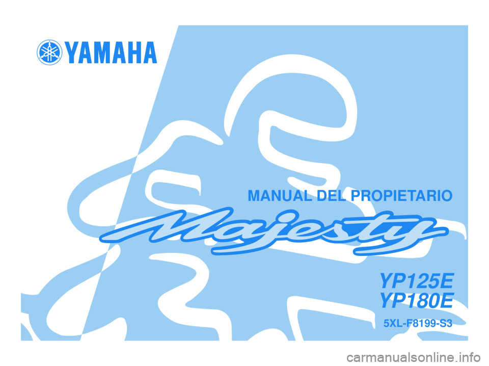 YAMAHA MAJESTY 125 2005  Manuale de Empleo (in Spanish) 5XL-F8199-S3
YP125E
YP180E
MANUAL DEL PROPIETARIO
5XL-F8199-S3.qxd  19/09/2005 16:30  Página 1 