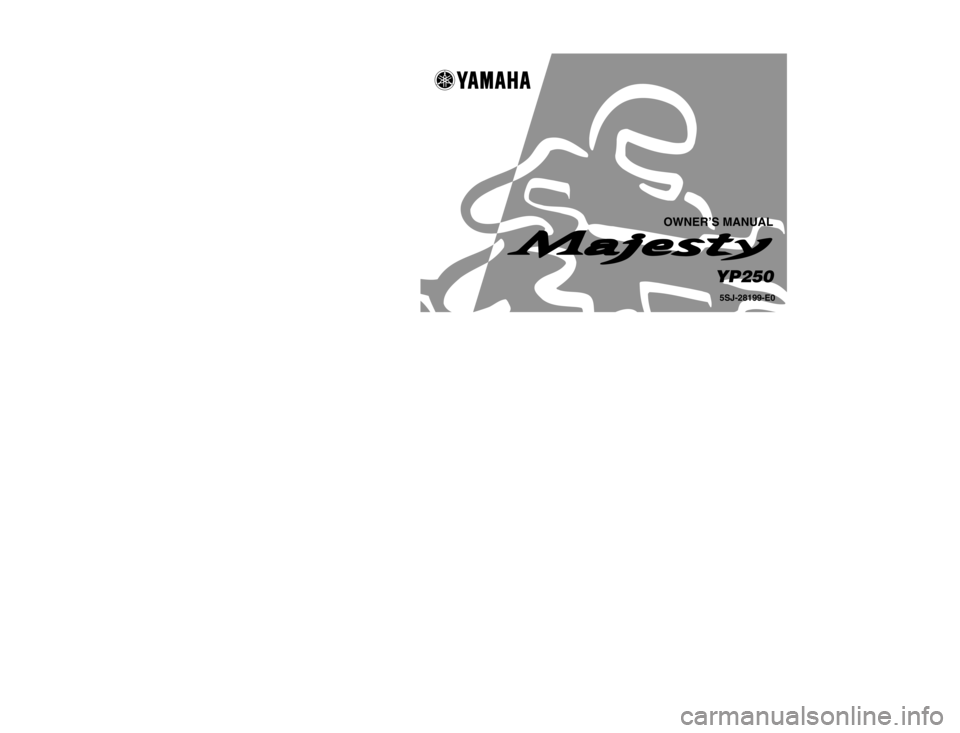 YAMAHA MAJESTY 250 2002  Owners Manual PRINTED ON RECYCLED PAPERPRINTED IN JAPAN
2002·1–0.2×1(E) 
!
OWNER’S MANUAL
5SJ-28199-E0YP250
YAMAHA MOTOR CO., LTD. 