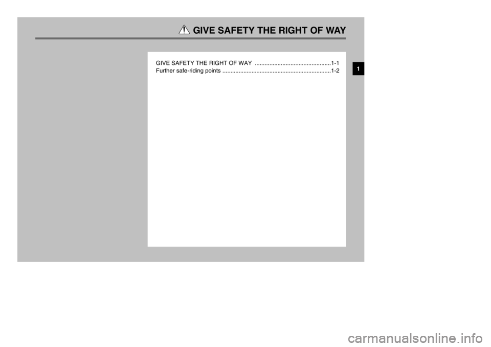 YAMAHA MAJESTY 250 2002  Owners Manual GIVE SAFETY THE RIGHT OF WAY
GIVE SAFETY THE RIGHT OF WAY  ...............................................1-1
Further safe-riding points ...............................................................