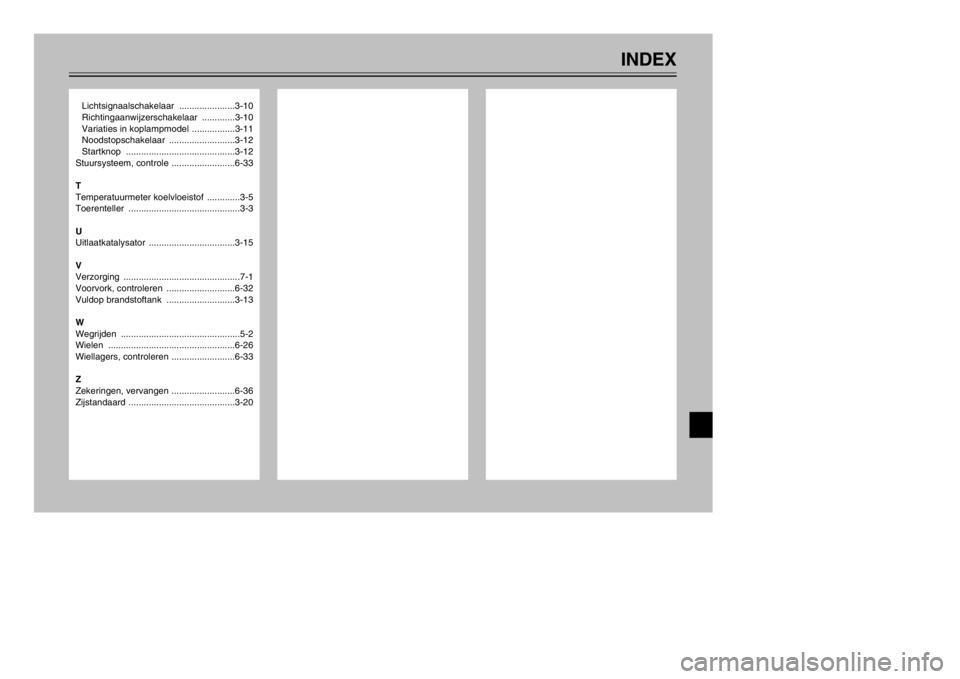 YAMAHA MAJESTY 250 2002  Instructieboekje (in Dutch) Lichtsignaalschakelaar ......................3-10
Richtingaanwijzerschakelaar .............3-10
Variaties in koplampmodel  .................3-11
Noodstopschakelaar ..........................3-12
Start