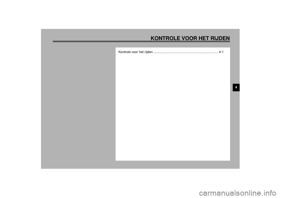 YAMAHA MAJESTY 250 2001  Instructieboekje (in Dutch) KONTROLE VOOR HET RIJDEN
4
Kontrole voor het rijden ...................................................................... 4-1
D_5ja_PreopTOC.fm  Page 1  Saturday, October 16, 1999  10:03 AM 