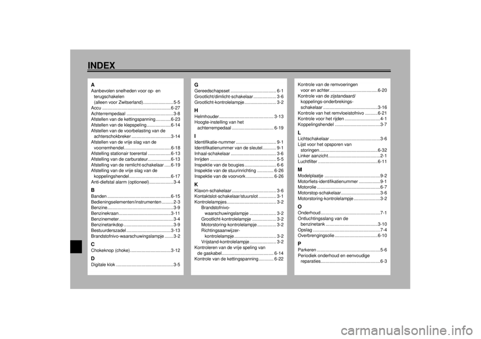 YAMAHA MAJESTY 250 2001  Instructieboekje (in Dutch) 10-INDEXAAanbevolen snelheden voor op- en 
terugschakelen 
(alleen voor Zwitserland)........................5-5
Accu ...................................................... 6-27
Achterrempedaal .......