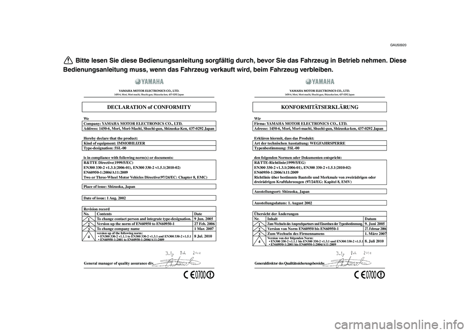 YAMAHA MAJESTY 400 2011  Betriebsanleitungen (in German)  
GAU50920 
Bitte lesen Sie diese Bedienungsanleitung sorgfältig durch, bevor Sie das Fahrzeug in Betrieb nehmen. Diese
Bedienungsanleitung muss, wenn das Fahrzeug verkauft wird, beim Fahrzeug verble