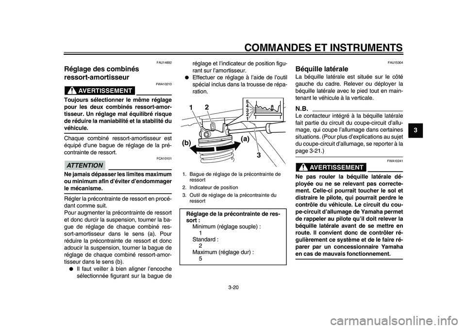 YAMAHA MAJESTY 400 2011 Notices Demploi (in French)
COMMANDES ET INSTRUMENTS
3-20
2
34
5
6
7
8
9
FAU14892
Réglage des combinés
ressort-amortisseur
AVERTISSEMENT
FWA10210
Toujours sélectionner le même réglage
pour les deux combinés res YAMAHA MAJESTY 400 2011 Notices Demploi (in French)
COMMANDES ET INSTRUMENTS
3-20
2
34
5
6
7
8
9
FAU14892
Réglage des combinés
ressort-amortisseur
AVERTISSEMENT
FWA10210
Toujours sélectionner le même réglage
pour les deux combinés res