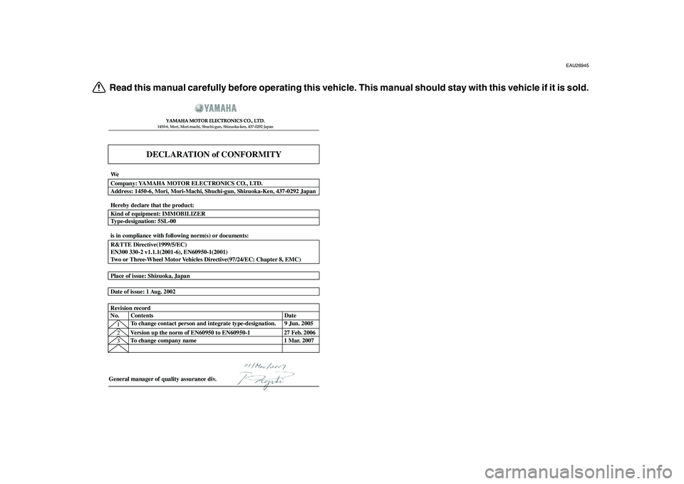 YAMAHA MAJESTY 400 2010  Owners Manual  
EAU26945 
Read this manual carefully before operating this vehicle. This manual should stay with this vehicle if it is sold.
DECLARATION of CONFORMITY
YAMAHA MOTOR ELECTRONICS CO., LTD.1450-6, Mori,