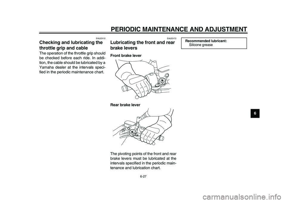 YAMAHA MAJESTY 400 2010 Manual PDF
PERIODIC MAINTENANCE AND ADJUSTMENT
6-27
2
3
4
5
67
8
9
EAU23112
Checking and lubricating the
throttle grip and cable
The operation of the throttle grip should
be checked before each ride. I YAMAHA MAJESTY 400 2010 Manual PDF
PERIODIC MAINTENANCE AND ADJUSTMENT
6-27
2
3
4
5
67
8
9
EAU23112
Checking and lubricating the
throttle grip and cable
The operation of the throttle grip should
be checked before each ride. I
