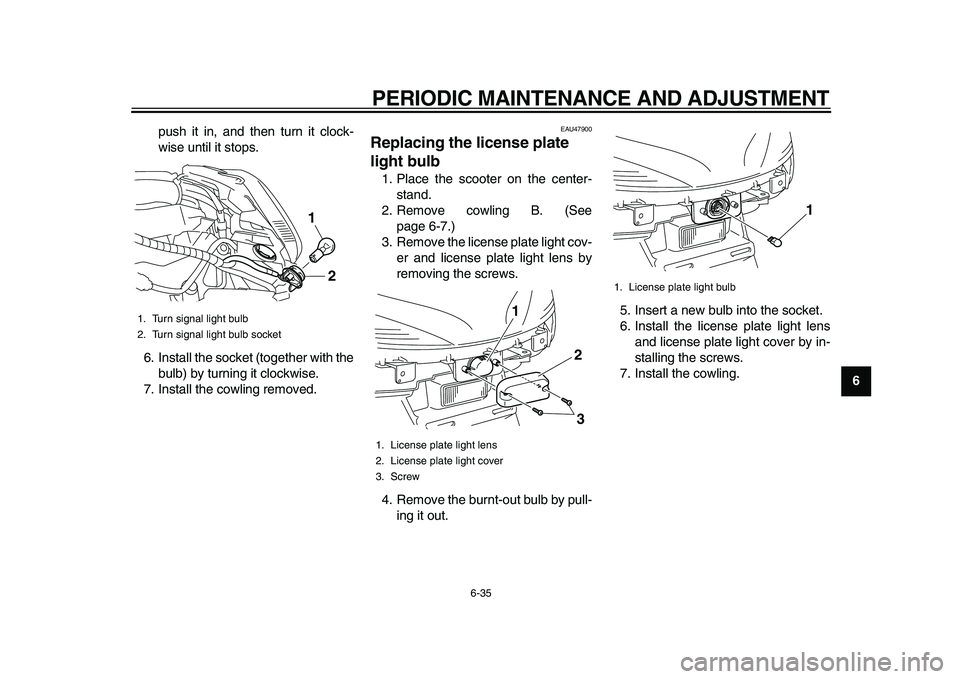 YAMAHA MAJESTY 400 2010 Manual PDF
PERIODIC MAINTENANCE AND ADJUSTMENT
6-35
2
3
4
5
67
8
9
push it in, and then turn it clock-
wise until it stops.
6. Install the socket (together with the
bulb) by turning it clockwise.
7. Instal YAMAHA MAJESTY 400 2010 Manual PDF
PERIODIC MAINTENANCE AND ADJUSTMENT
6-35
2
3
4
5
67
8
9
push it in, and then turn it clock-
wise until it stops.
6. Install the socket (together with the
bulb) by turning it clockwise.
7. Instal