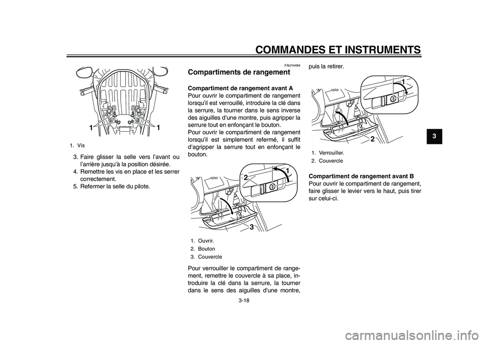 YAMAHA MAJESTY 400 2010  Notices Demploi (in French)  
COMMANDES ET INSTRUMENTS 
3-18 
2
34
5
6
7
8
9
 
3. Faire glisser la selle vers l’avant ou
l’arrière jusqu’à la position désirée.
4. Remettre les vis en place et les serrer
correctement.
5
