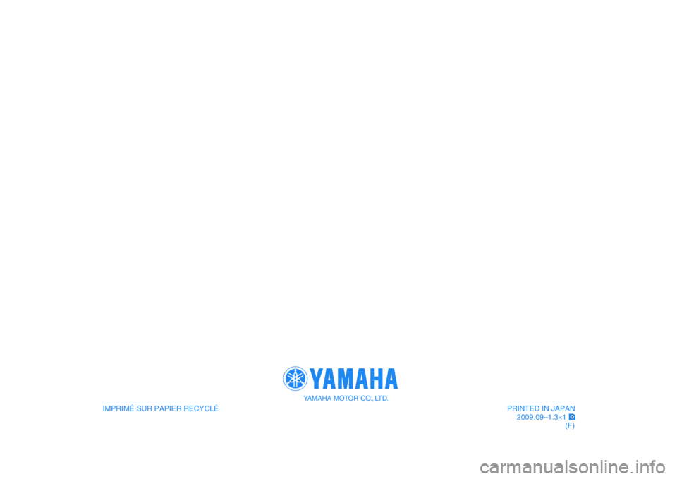 YAMAHA MAJESTY 400 2010  Notices Demploi (in French)    
IMPRIMÉ SUR PAPIER RECYCLÉ
YAMAHA MOTOR CO., LTD.
PRINTED IN JAPAN
2009.09–1.3×1 !
(F)
   
IMPRIMÉ SUR PAPIER RECYCLÉ
YAMAHA MOTOR CO., LTD.
PRINTED IN JAPAN
2009.09–1.3×1 !
(F)
✦✧