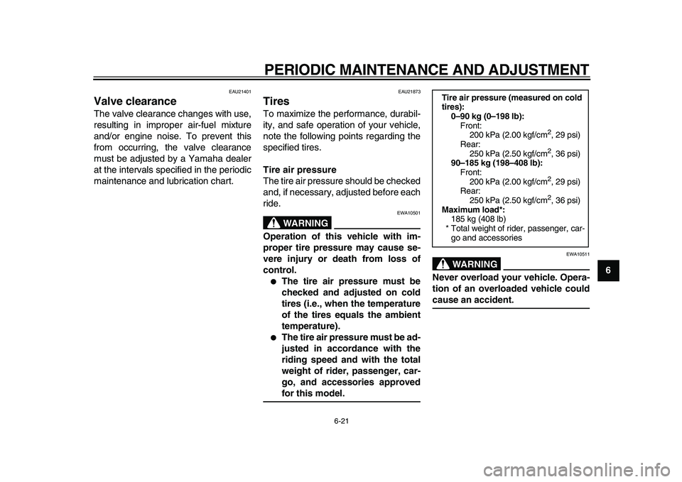 YAMAHA MAJESTY 400 2009 Repair Manual
PERIODIC MAINTENANCE AND ADJUSTMENT
6-21
2
3
4
5
67
8
9
EAU21401
Valve clearance
The valve clearance changes with use,
resulting in improper air-fuel mixture
and/or engine noise. To prevent t YAMAHA MAJESTY 400 2009 Repair Manual
PERIODIC MAINTENANCE AND ADJUSTMENT
6-21
2
3
4
5
67
8
9
EAU21401
Valve clearance
The valve clearance changes with use,
resulting in improper air-fuel mixture
and/or engine noise. To prevent t