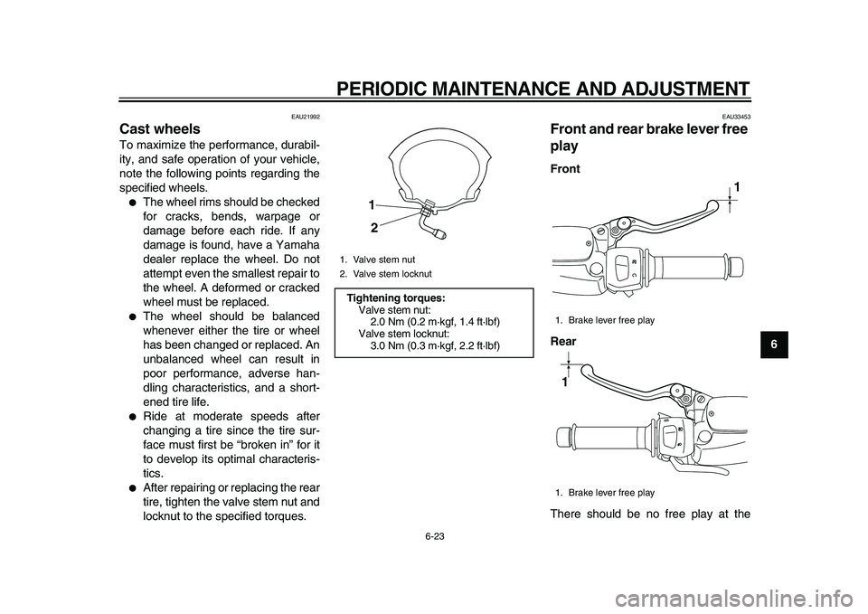 YAMAHA MAJESTY 400 2009 Repair Manual
PERIODIC MAINTENANCE AND ADJUSTMENT
6-23
2
3
4
5
67
8
9
EAU21992
Cast wheels
To maximize the performance, durabil-
ity, and safe operation of your vehicle,
note the following points regarding YAMAHA MAJESTY 400 2009 Repair Manual
PERIODIC MAINTENANCE AND ADJUSTMENT
6-23
2
3
4
5
67
8
9
EAU21992
Cast wheels
To maximize the performance, durabil-
ity, and safe operation of your vehicle,
note the following points regarding