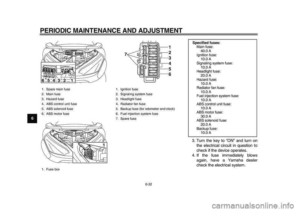 YAMAHA MAJESTY 400 2009 Manual PDF
PERIODIC MAINTENANCE AND ADJUSTMENT
6-32
1
2
3
4
5
6
7
8
9
3. Turn the key to “ON” and turn on
the electrical circuit in question to
check if the device operates.
4. If the fuse immediately b YAMAHA MAJESTY 400 2009 Manual PDF
PERIODIC MAINTENANCE AND ADJUSTMENT
6-32
1
2
3
4
5
6
7
8
9
3. Turn the key to “ON” and turn on
the electrical circuit in question to
check if the device operates.
4. If the fuse immediately b