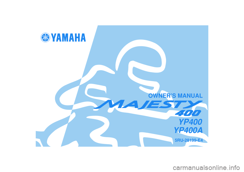 YAMAHA MAJESTY 400 2008  Owners Manual   
5RU-28199-E4YP400A
OWNER’S MANUAL
YP400 