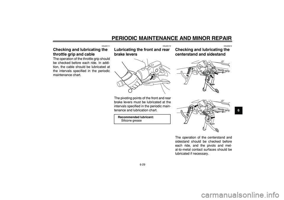 YAMAHA MAJESTY 400 2008 Manual PDF  
PERIODIC MAINTENANCE AND MINOR REPAIR 
6-29 
2
3
4
5
67
8
9
 
EAU23111 
Checking and lubricating the 
throttle grip and cable  
The operation of the throttle grip should
be checked before each ride.