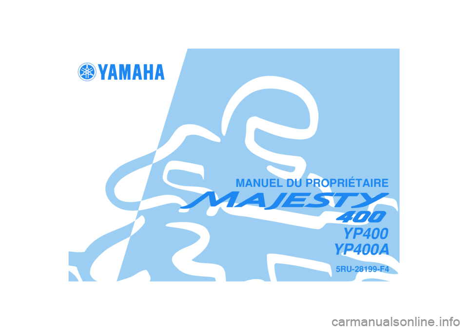 YAMAHA MAJESTY 400 2008  Notices Demploi (in French)   
MANUEL DU PROPRIÉTAIRE
5RU-28199-F4YP400AYP400 