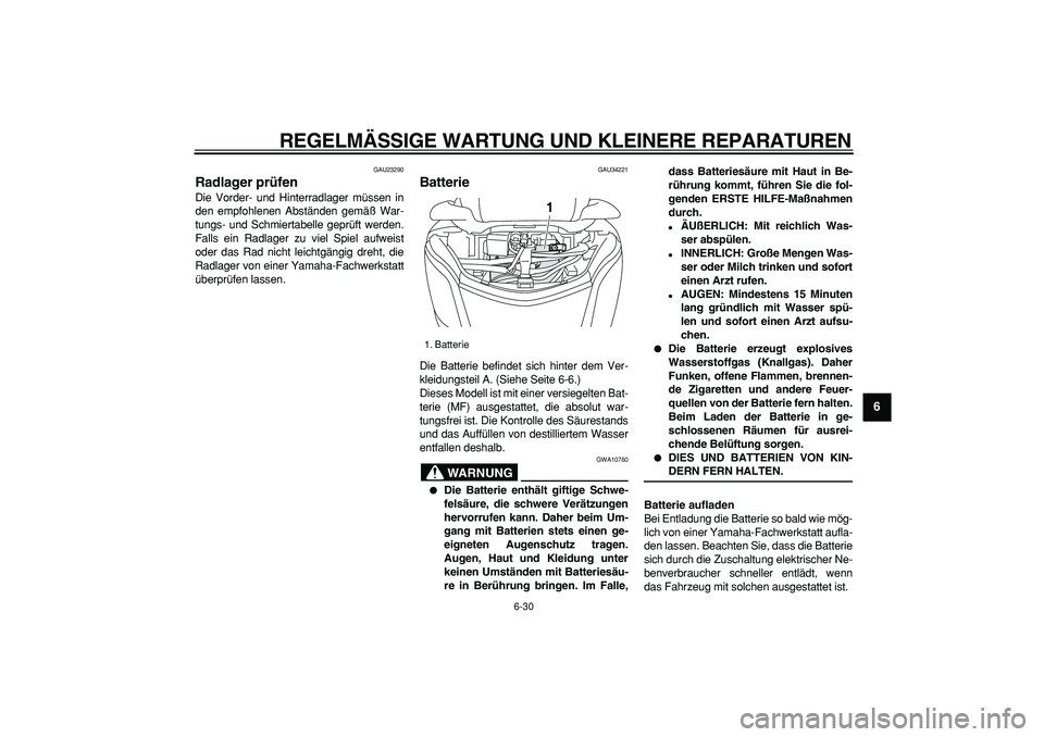YAMAHA MAJESTY 400 2007 Betriebsanleitungen (in German)
REGELMÄSSIGE WARTUNG UND KLEINERE REPARATUREN
6-30
2
3
4
5
67
8
9
GAU23290
Radlager prüfen
Die Vorder- und Hinterradlager müssen in
den empfohlenen Abständen gemäß War-
tungs- und Schmi YAMAHA MAJESTY 400 2007 Betriebsanleitungen (in German)
REGELMÄSSIGE WARTUNG UND KLEINERE REPARATUREN
6-30
2
3
4
5
67
8
9
GAU23290
Radlager prüfen
Die Vorder- und Hinterradlager müssen in
den empfohlenen Abständen gemäß War-
tungs- und Schmi