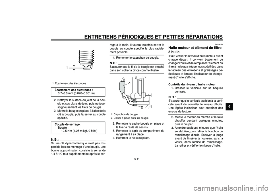YAMAHA MAJESTY 400 2007  Notices Demploi (in French)  
ENTRETIENS PÉRIODIQUES ET PETITES RÉPARATIONS 
6-11 
2
3
4
5
67
8
9
 
2. Nettoyer la surface du joint de la bou-
gie et ses plans de joint, puis nettoyer
soigneusement les filets de bougie.
3. Met