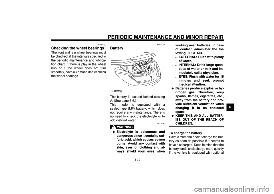 YAMAHA MAJESTY 400 2006 Manual PDF  
PERIODIC MAINTENANCE AND MINOR REPAIR 
6-30 
2
3
4
5
67
8
9
 
EAU23290 
Checking the wheel bearings  
The front and rear wheel bearings must
be checked at the intervals specified in
the periodic mai