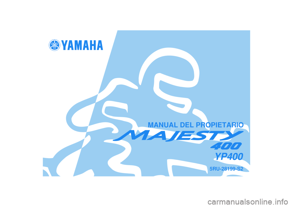 YAMAHA MAJESTY 400 2006  Manuale de Empleo (in Spanish)   
MANUAL DEL PROPIETARIO
5RU-28199-S2
YP400 