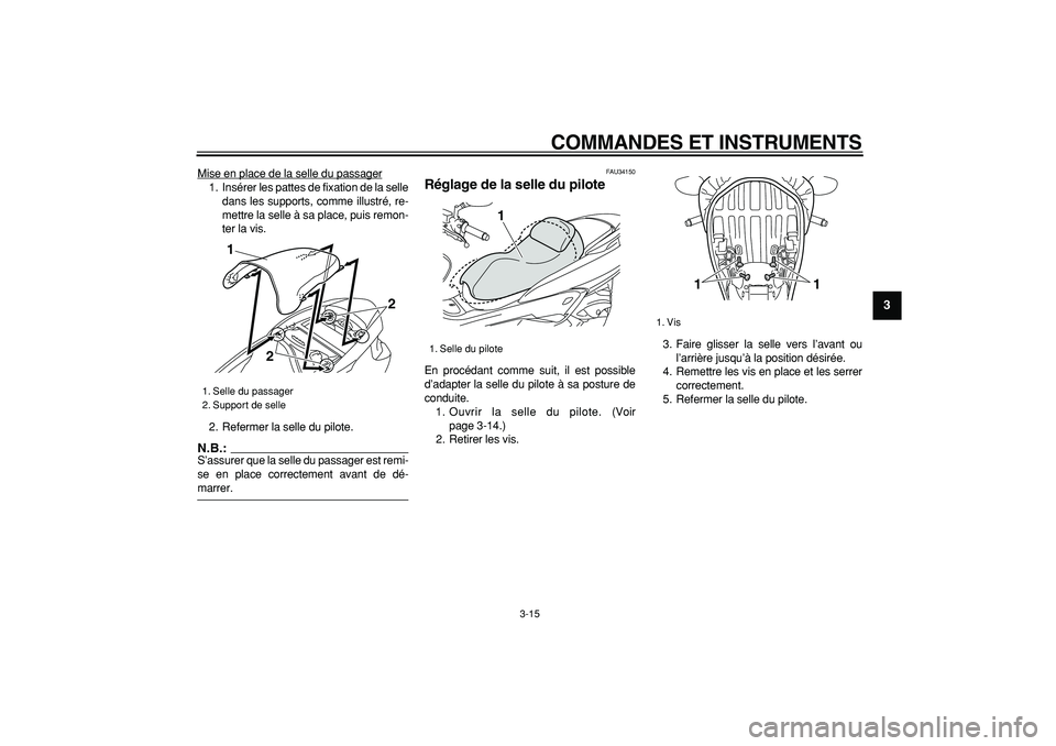 YAMAHA MAJESTY 400 2006 Notices Demploi (in French)
COMMANDES ET INSTRUMENTS
3-15
2
34
5
6
7
8
9
Mise en place de la selle du passager
1. Insérer les pattes de fixation de la selle
dans les supports, comme illustré, re-
mettre la selle à sa pl YAMAHA MAJESTY 400 2006 Notices Demploi (in French)
COMMANDES ET INSTRUMENTS
3-15
2
34
5
6
7
8
9
Mise en place de la selle du passager
1. Insérer les pattes de fixation de la selle
dans les supports, comme illustré, re-
mettre la selle à sa pl