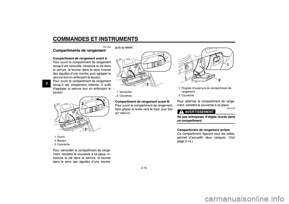 YAMAHA MAJESTY 400 2006 Notices Demploi (in French)
COMMANDES ET INSTRUMENTS
3-16
1
2
3
4
5
6
7
8
9
FAU14492
Compartiments de rangement
Compartiment de rangement avant A
Pour ouvrir le compartiment de rangement
lorsqu’il est verrouillé, in YAMAHA MAJESTY 400 2006 Notices Demploi (in French)
COMMANDES ET INSTRUMENTS
3-16
1
2
3
4
5
6
7
8
9
FAU14492
Compartiments de rangement
Compartiment de rangement avant A
Pour ouvrir le compartiment de rangement
lorsqu’il est verrouillé, in
