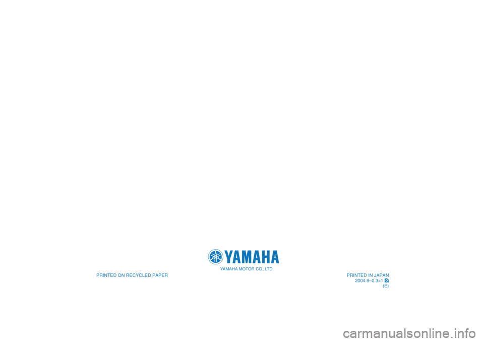 YAMAHA MAJESTY 400 2005 Owners Manual
PRINTED ON RECYCLED PAPER
YAMAHA MOTOR CO., LTD.
PRINTED IN JAPAN
2004.9–0.3×1 !
(E)
PRINTED ON RECYCLED PAPER
YAMAHA MOTOR CO., LTD.
PRINTED IN JAPAN
2004.9–0.3×1 !
(E) YAMAHA MAJESTY 400 2005 Owners Manual
PRINTED ON RECYCLED PAPER
YAMAHA MOTOR CO., LTD.
PRINTED IN JAPAN
2004.9–0.3×1 !
(E)
PRINTED ON RECYCLED PAPER
YAMAHA MOTOR CO., LTD.
PRINTED IN JAPAN
2004.9–0.3×1 !
(E)