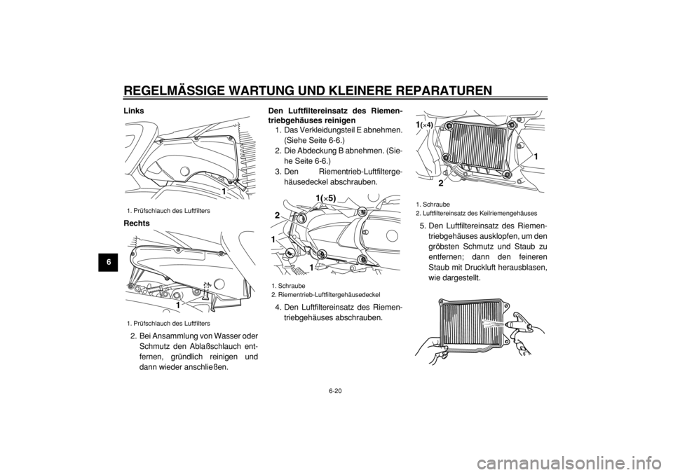 YAMAHA MAJESTY 400 2005 Betriebsanleitungen (in German)
REGELMÄSSIGE WARTUNG UND KLEINERE REPARATUREN
6-20
1
2
3
4
5
6
7
8
9Links
Rechts
2. Bei Ansammlung von Wasser oder
Schmutz den Ablaßschlauch ent-
fernen, gründlich reinigen und
dann wieder ans YAMAHA MAJESTY 400 2005 Betriebsanleitungen (in German)
REGELMÄSSIGE WARTUNG UND KLEINERE REPARATUREN
6-20
1
2
3
4
5
6
7
8
9Links
Rechts
2. Bei Ansammlung von Wasser oder
Schmutz den Ablaßschlauch ent-
fernen, gründlich reinigen und
dann wieder ans