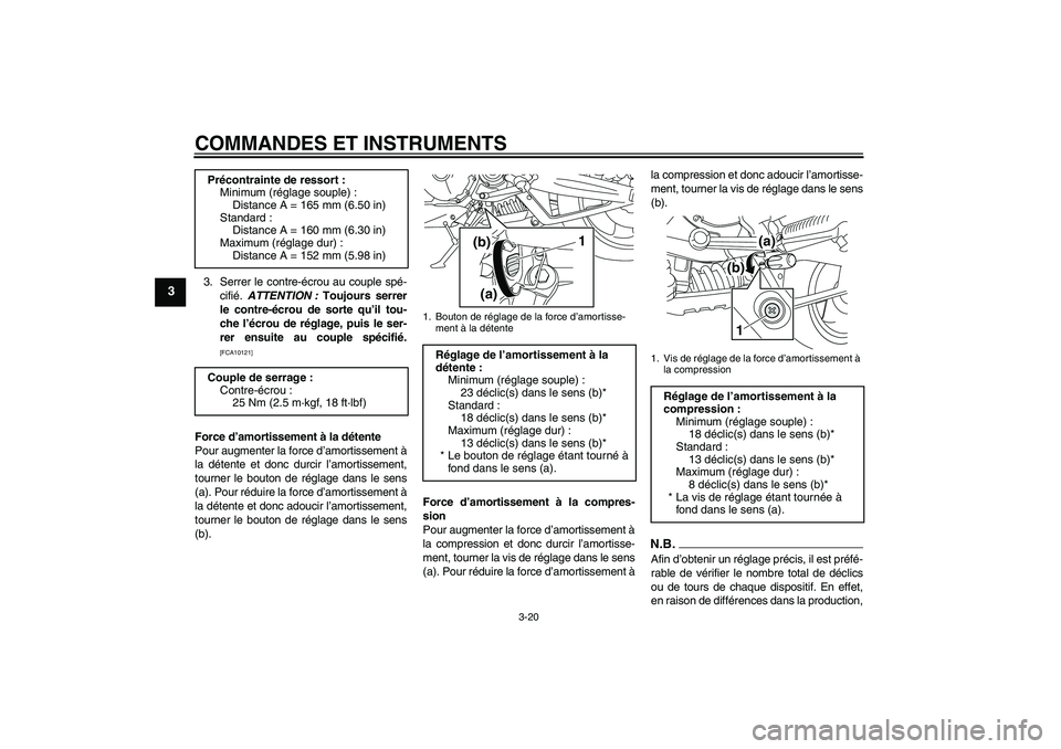 YAMAHA MT-01 2009 Notices Demploi (in French) COMMANDES ET INSTRUMENTS
3-20
3
3. Serrer le contre-écrou au couple spé-
cifié. ATTENTION : Toujours serrer
le contre-écrou de sorte qu’il tou-
che l’écrou de réglage, puis le ser-
rer ensui YAMAHA MT-01 2009 Notices Demploi (in French) COMMANDES ET INSTRUMENTS
3-20
3
3. Serrer le contre-écrou au couple spé-
cifié. ATTENTION : Toujours serrer
le contre-écrou de sorte qu’il tou-
che l’écrou de réglage, puis le ser-
rer ensui