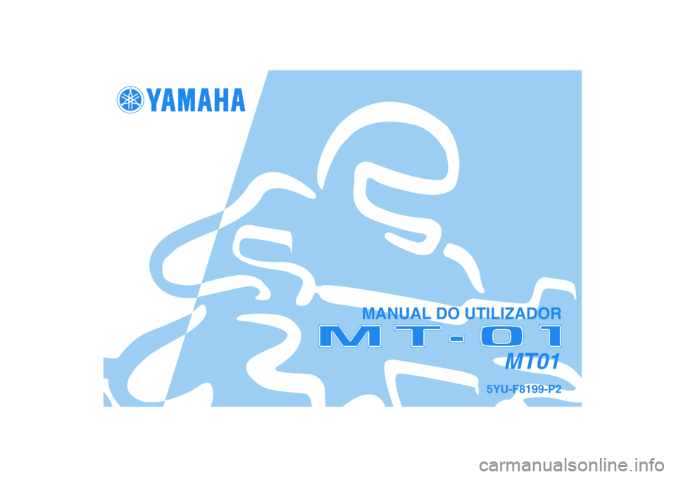 YAMAHA MT-01 2007  Manual de utilização (in Portuguese) 5YU-F8199-P2
MT01
MANUAL DO UTILIZADOR 