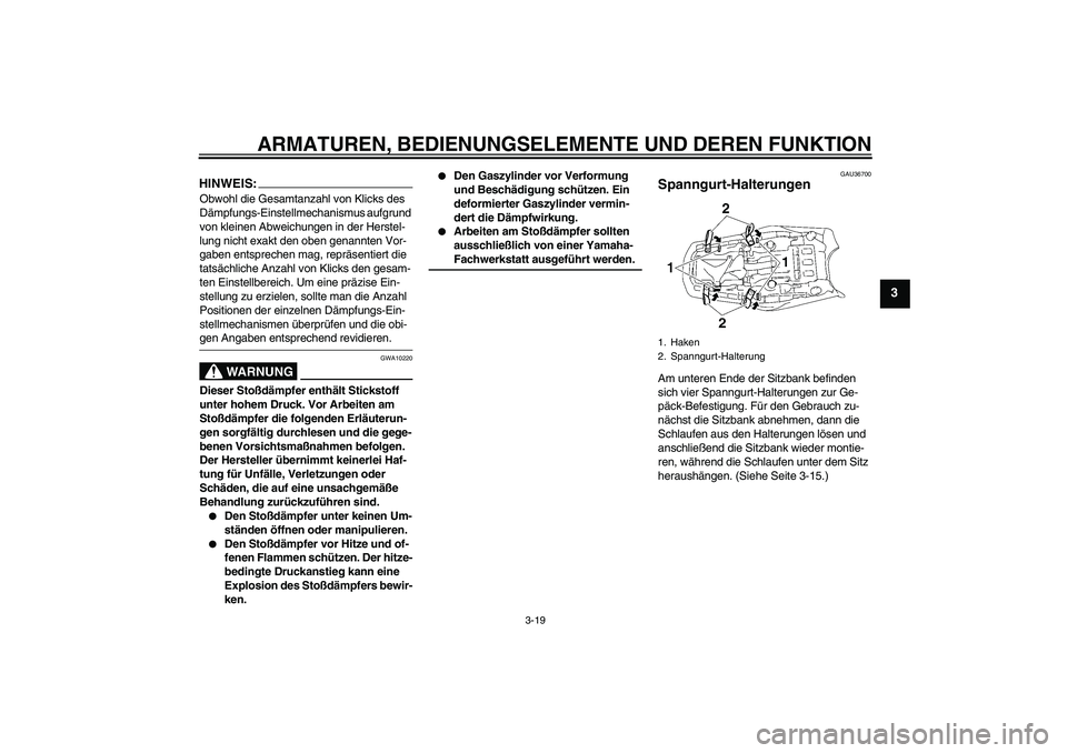YAMAHA MT-01 2005  Betriebsanleitungen (in German) ARMATUREN, BEDIENUNGSELEMENTE UND DEREN FUNKTION
3-19
3
HINWEIS:Obwohl die Gesamtanzahl von Klicks des 
Dämpfungs-Einstellmechanismus aufgrund 
von kleinen Abweichungen in der Herstel-
lung nicht exa