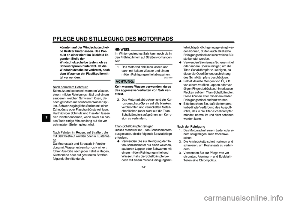 YAMAHA MT-01 2005 Betriebsanleitungen (in German) PFLEGE UND STILLEGUNG DES MOTORRADS
7-2
7
könnten auf der Windschutzschei-
be Kratzer hinterlassen. Das Pro-
dukt an einer nicht im Blickfeld lie-
genden Stelle der
Windschutzscheibe testen, ob es
YAMAHA MT-01 2005 Betriebsanleitungen (in German) PFLEGE UND STILLEGUNG DES MOTORRADS
7-2
7
könnten auf der Windschutzschei-
be Kratzer hinterlassen. Das Pro-
dukt an einer nicht im Blickfeld lie-
genden Stelle der
Windschutzscheibe testen, ob es