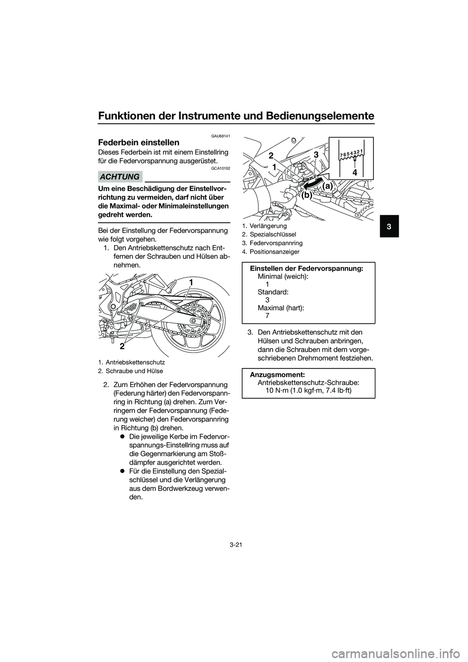 YAMAHA MT-03 2018  Betriebsanleitungen (in German) Funktionen der Instrumente un d Be dienun gselemente
3-21
3
GAU68141
Fe der bein einstellen
Dieses Federbein ist mit einem Einstellring 
für die Federvorspannung ausgerüstet.
ACHTUNG
GCA10102
Um ein