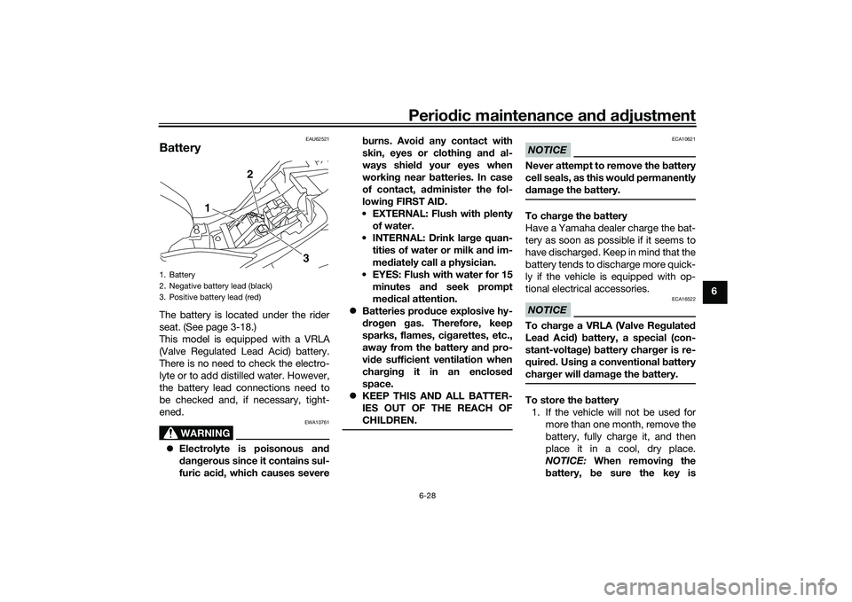 YAMAHA MT-03 2016 Manual PDF Periodic maintenance an d a djustment
6-28
6
EAU62521
BatteryThe battery is located under the rider
seat. (See page 3-18.)
This model is equipped with a VRLA
(Valve Regulated Lead Acid) battery.
There YAMAHA MT-03 2016 Manual PDF Periodic maintenance an d a djustment
6-28
6
EAU62521
BatteryThe battery is located under the rider
seat. (See page 3-18.)
This model is equipped with a VRLA
(Valve Regulated Lead Acid) battery.
There