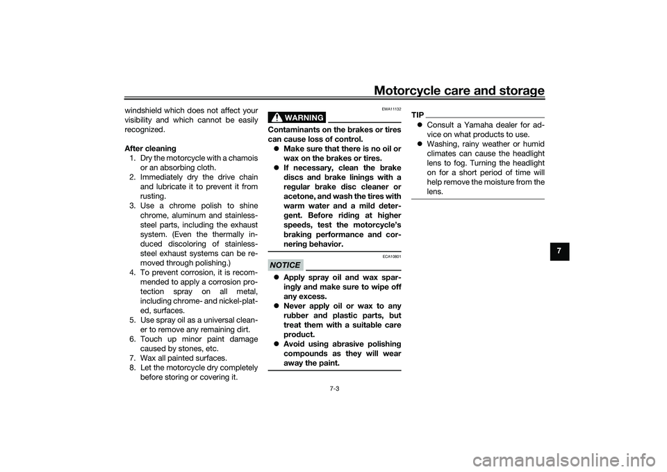 YAMAHA MT-03 2016 Manual Online Motorcycle care and stora ge
7-3
7
windshield which does not affect your
visibility and which cannot be easily
recognized.
After cleanin
g
1. Dry the motorcycle with a chamois or an absorbing cloth.
2 YAMAHA MT-03 2016 Manual Online Motorcycle care and stora ge
7-3
7
windshield which does not affect your
visibility and which cannot be easily
recognized.
After cleanin
g
1. Dry the motorcycle with a chamois or an absorbing cloth.
2
