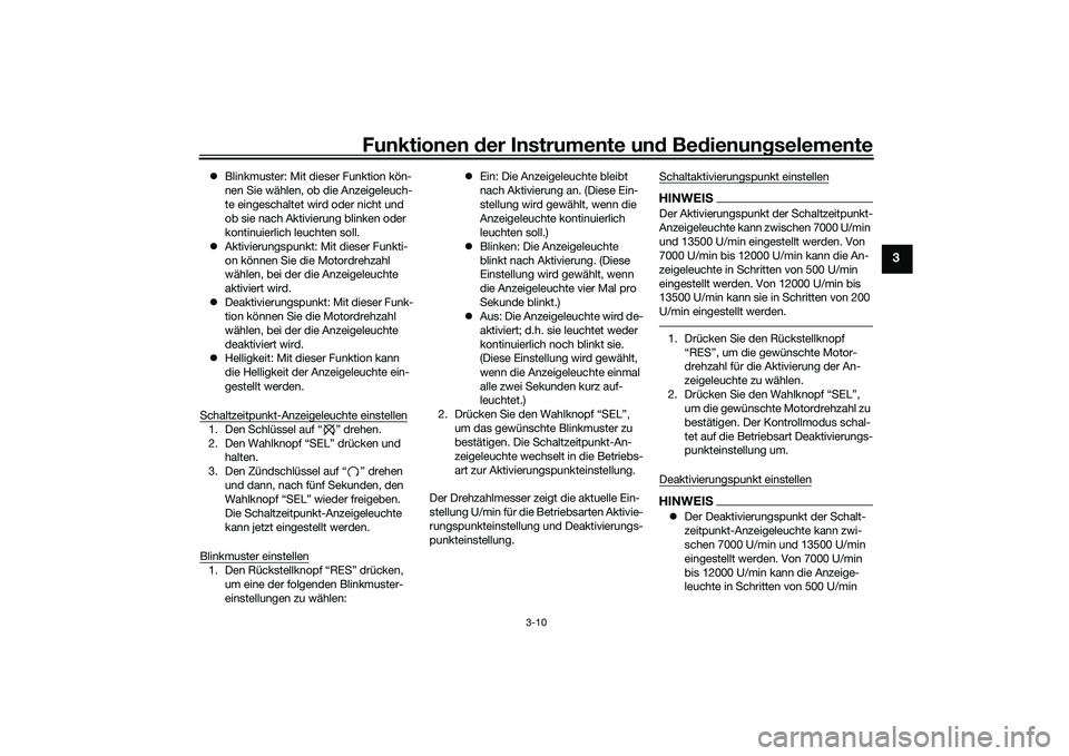 YAMAHA MT-03 2016 Betriebsanleitungen (in German) Funktionen der Instru mente un d Be dienun gselemente
3-10
3
Blinkmuster: Mit dieser Funktion kön-
nen Sie wählen, ob die Anzeigeleuch-
te eingeschaltet wird oder nicht und
ob sie nach Aktivier YAMAHA MT-03 2016 Betriebsanleitungen (in German) Funktionen der Instru mente un d Be dienun gselemente
3-10
3
Blinkmuster: Mit dieser Funktion kön-
nen Sie wählen, ob die Anzeigeleuch-
te eingeschaltet wird oder nicht und
ob sie nach Aktivier