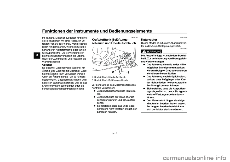 YAMAHA MT-03 2016 Betriebsanleitungen (in German) Funktionen der Instru mente un d Be dienun gselemente
3-17
3
Ihr Yamaha-Motor ist ausgelegt für bleifrei-
es Normalbenzin mit einer Research-Ok-
tanzahl von 95 oder höher. Wenn Klopfen
(oder Klinge YAMAHA MT-03 2016 Betriebsanleitungen (in German) Funktionen der Instru mente un d Be dienun gselemente
3-17
3
Ihr Yamaha-Motor ist ausgelegt für bleifrei-
es Normalbenzin mit einer Research-Ok-
tanzahl von 95 oder höher. Wenn Klopfen
(oder Klinge