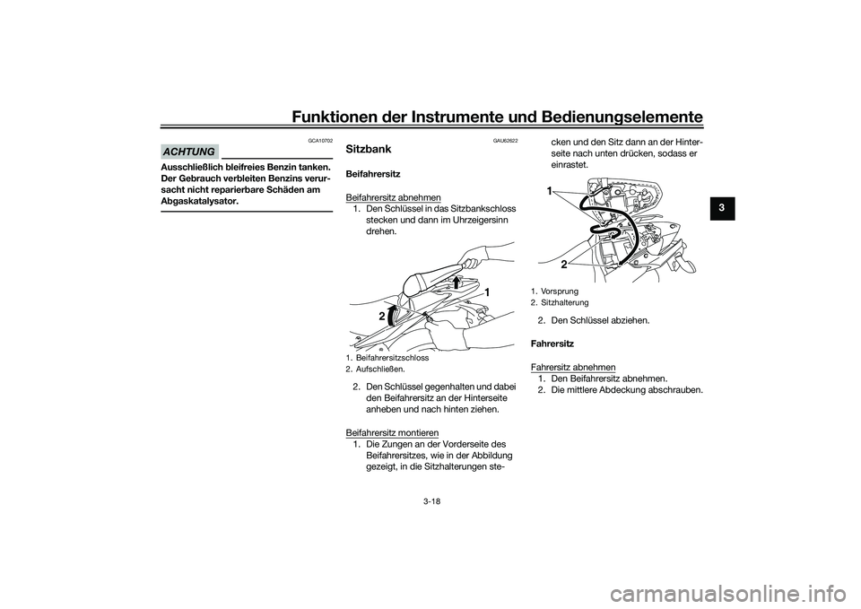 YAMAHA MT-03 2016 Betriebsanleitungen (in German) Funktionen der Instru mente un d Be dienun gselemente
3-18
3
ACHTUNG
GCA10702
Ausschließlich bleifreies Benzin tanken.
Der Ge brauch ver bleiten Benzins verur-
sacht nicht reparier bare Schäd en YAMAHA MT-03 2016 Betriebsanleitungen (in German) Funktionen der Instru mente un d Be dienun gselemente
3-18
3
ACHTUNG
GCA10702
Ausschließlich bleifreies Benzin tanken.
Der Ge brauch ver bleiten Benzins verur-
sacht nicht reparier bare Schäd en
