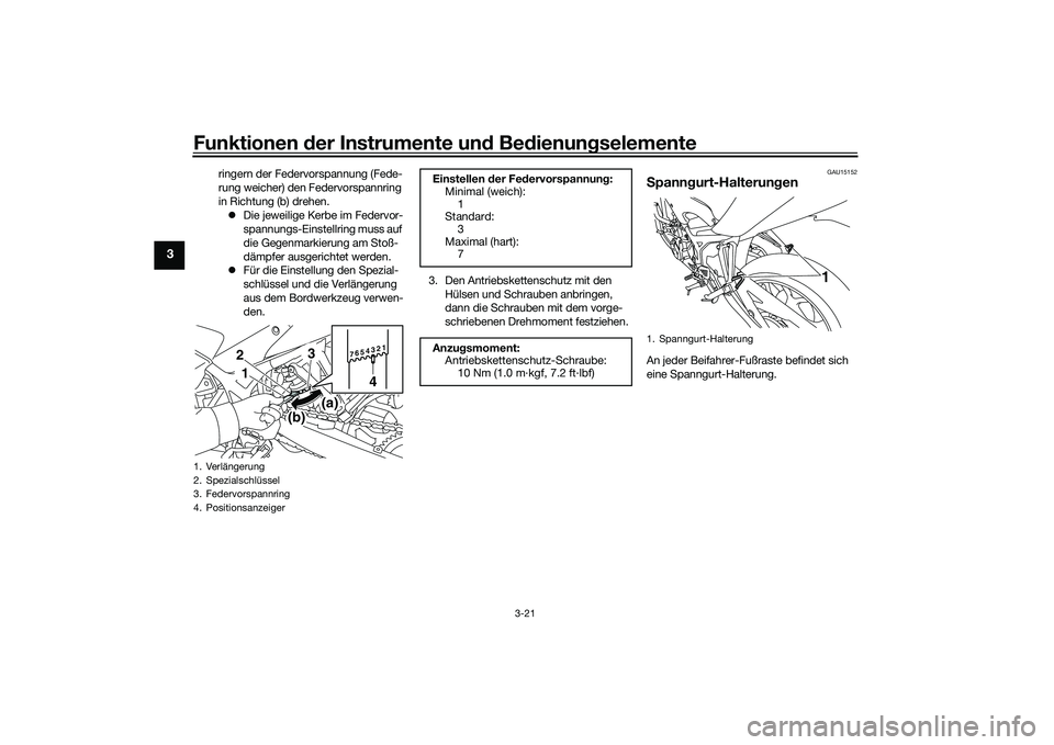 YAMAHA MT-03 2016 Betriebsanleitungen (in German) Funktionen der Instru mente un d Be dienun gselemente
3-21
3
ringern der Federvorspannung (Fede-
rung weicher) den Federvorspannring
in Richtung (b) drehen.
Die jeweilige Kerbe im Federvor-
spann YAMAHA MT-03 2016 Betriebsanleitungen (in German) Funktionen der Instru mente un d Be dienun gselemente
3-21
3
ringern der Federvorspannung (Fede-
rung weicher) den Federvorspannring
in Richtung (b) drehen.
Die jeweilige Kerbe im Federvor-
spann