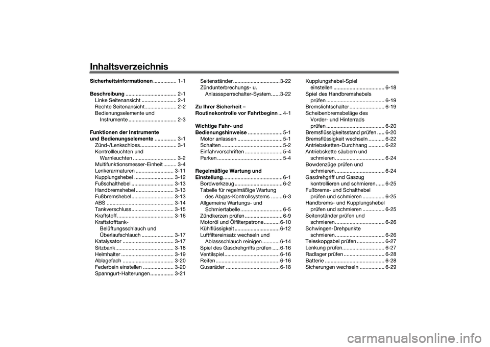 YAMAHA MT-03 2016  Betriebsanleitungen (in German) InhaltsverzeichnisSicherheitsinformationen ................ 1-1
Beschrei bun g................................... 2-1
Linke Seitenansicht ........................ 2-1
Rechte Seitenansicht.............