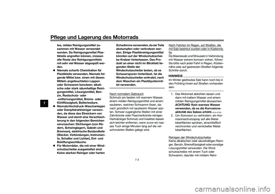 YAMAHA MT-03 2016 Betriebsanleitungen (in German) Pflege und La gerung d es Motorra ds
7-2
7
tes, mil des Reini gun gsmittel zu-
sammen mit Wasser verwen det
wer den. Da Reini gun gsmittel Plas-
tikteile an greifen können, müssen
alle Reste des YAMAHA MT-03 2016 Betriebsanleitungen (in German) Pflege und La gerung d es Motorra ds
7-2
7
tes, mil des Reini gun gsmittel zu-
sammen mit Wasser verwen det
wer den. Da Reini gun gsmittel Plas-
tikteile an greifen können, müssen
alle Reste des