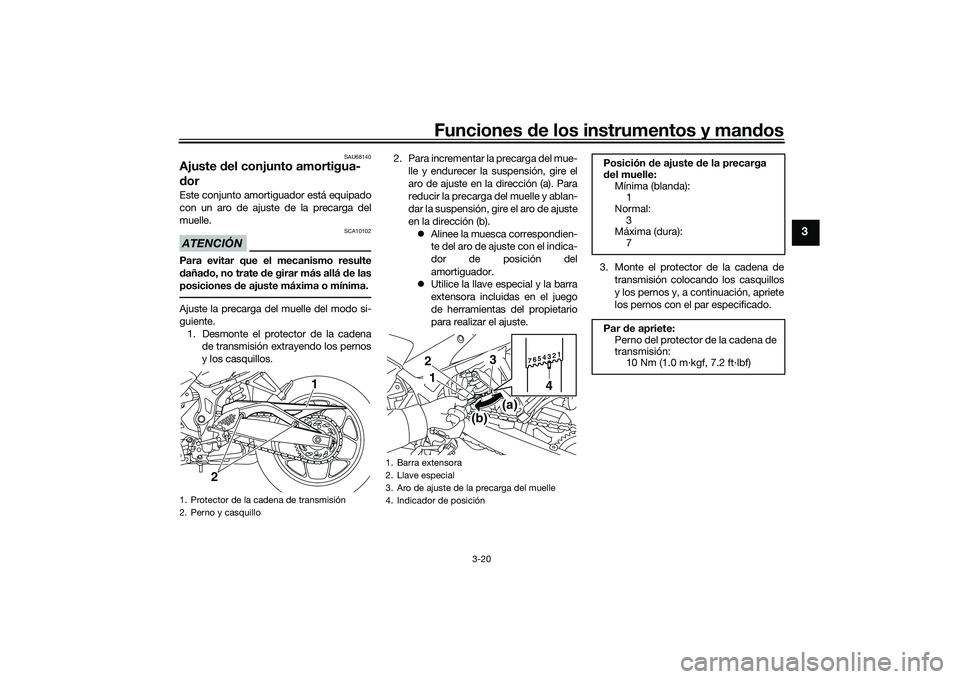 YAMAHA MT-03 2016 Manuale de Empleo (in Spanish) Funciones de los instrumentos y man dos
3-20
3
SAU68140
Ajuste del conjunto amortigua-
d orEste conjunto amortiguador está equipado
con un aro de ajuste de la precarga del
muelle.ATENCIÓN
SCA10102
YAMAHA MT-03 2016 Manuale de Empleo (in Spanish) Funciones de los instrumentos y man dos
3-20
3
SAU68140
Ajuste del conjunto amortigua-
d orEste conjunto amortiguador está equipado
con un aro de ajuste de la precarga del
muelle.ATENCIÓN
SCA10102