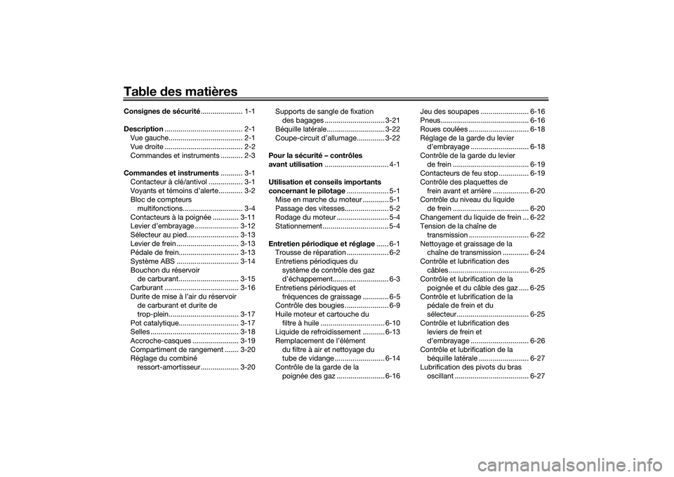 YAMAHA MT-03 2016  Notices Demploi (in French) Table des matièresConsignes  de sécurité ..................... 1-1
Description ....................................... 2-1
Vue gauche..................................... 2-1
Vue droite ...........