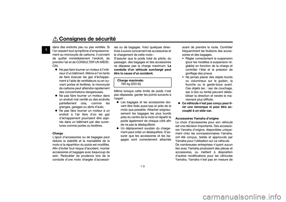 YAMAHA MT-03 2016 Notices Demploi (in French) Consignes de sécurité
1-3
1
dans des endroits peu ou pas ventilés. Si
l’on ressent tout symptôme d’empoisonne-
ment au monoxyde de carbone, il convient
de quitter immédiatement l’endroit, d YAMAHA MT-03 2016 Notices Demploi (in French) Consignes de sécurité
1-3
1
dans des endroits peu ou pas ventilés. Si
l’on ressent tout symptôme d’empoisonne-
ment au monoxyde de carbone, il convient
de quitter immédiatement l’endroit, d